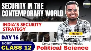 India&rsquo;s Security Strategy | Security in the Contemporary World | Class 12 Political Science