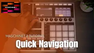 Maschine Plus Navigation Hack For Beginners | Save Time Instantly