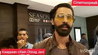 Interview: #Kaappaan villain #ChiragJani on public response!