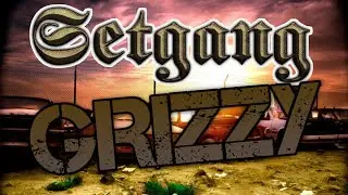 Grizzy (feat:Setgang)