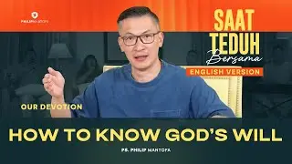 How to Know God's Will - Our Devotion - Saat Teduh Bersama (Official Philip Mantofa)