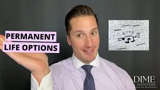 What are my options for Permanent Life Insurance? What should I look for in a policy?