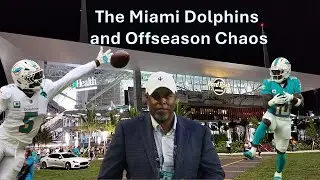 The Miami Dolphins and Offseason Chaos