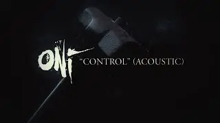 ONI - Control (Acoustic Version) [Official Lyric Video]