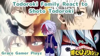 Todoroki Family React To Shoto Todoroki Pt.2 (Angst) || Grace gamer playz || My Hero Academia