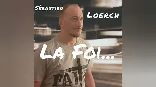 S&eacute;bastien Loerch - La Foi...