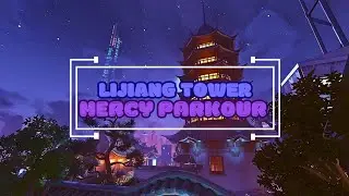 ☆ Lijiang Tower (X21A5) | Mercy Parkour ☆