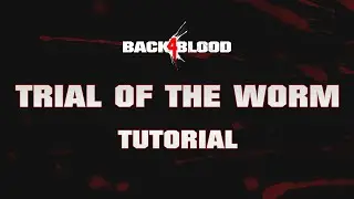Back 4 Blood &ndash; &ldquo;Trial of the Worm