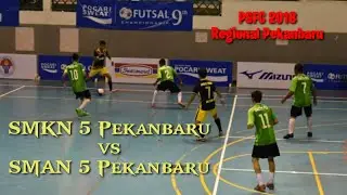 Futsal - SMKN 5 Pekanbaru VS SMAN 5 Pekanbaru | PSFC 2018 Regional 2018