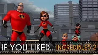 FIVE Films to Watch If You Liked... Incredibles 2