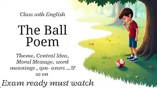 The Ball Poem Class 10 | Summary, Central Idea, Literary Devices, Q&A | English First Flight