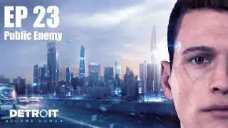 Detroit: Become Human &ndash; Chapter 23: Public Enemy | Cinematic Gameplay (No Commentary)