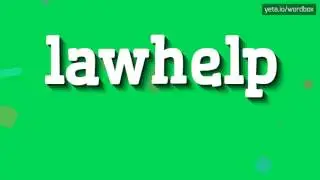 LAWHELP - HOW TO SAY LAWHELP?