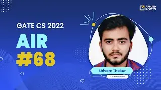 Shivam Thakur- AIR-68 GATE CS 2022 | Course Enrolled | GATE APPLIED ROOTS | Mentor- Pankhuri Bansal
