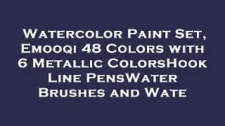 Watercolor Paint Set, Emooqi 48 Colors with 6 Metallic ColorsHook Line PensWater Brushes and  Review