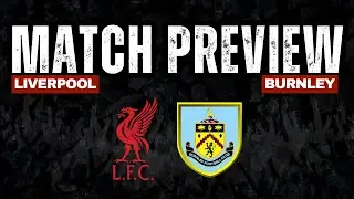 Liverpool V Burnley | Match Preview