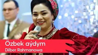 Dilber Rahmanowa - Ozbek aydym | 2022