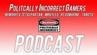 PoliticallyIncorrectGamers Podcast 