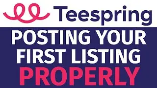 Teespring Posting Your First Listing Walkthrough - EASY STEPS