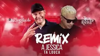 A JESSICA T&Aacute; LOUCA (FUNK REMIX) Mc Jair Da Rocha - Dj Andr&eacute; Zanella