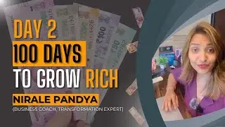 Day 2 | 100 Days To Grow Rich | Nirale Pandya
