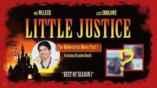The Midwestern Movie Part 1 feat. Brandon Routh // Best of Season 1 of Little Justice // Audio Only