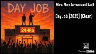 24hrs, Flash Garments and Bun B - Day Job [2025] (Clean)