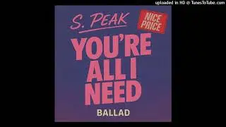 You're All I Need S. Peak