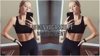 45 MIN KILLER YOGA SCULPT/BODYWEIGHT WORKOUT- (Live Stream)