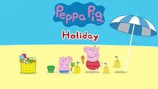 Peppa Pig Official Channel | Peppa Pig Holiday App Trailer