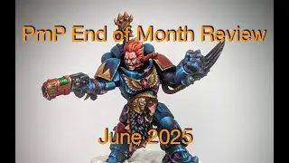 Miniature Painting Reviews - PMP End of Month Reviews June 2025