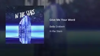 Bella Goldwin - Give Me Your Word