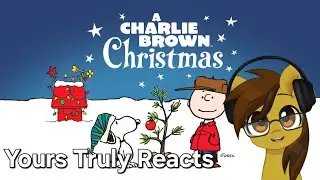 Yours Truly Reacts | A Charlie Brown Christmas (Edited) 