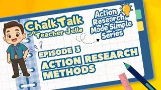 ACTION RESEARCH MADE SIMPLE FOR TEACHERS (Episode 3: How to make the ACTION RESEARCH METHODS)