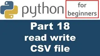Python Tutorial - Part 18 read and write to a CSV file