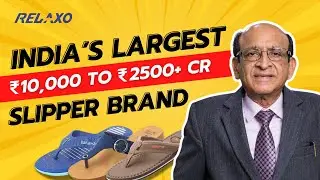 Family Business Transforming into a Multi Crore Footwear Brand with Just Rs.10,000! Relaxo Story