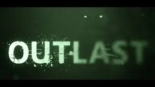 Outlast - 1#