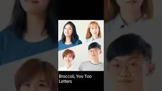 Broccoli, You Too - Letters (LG SmartWorld version)
