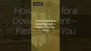How to Save for a Down Payment&mdash;Faster Than You Think!