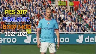 PES 2017 Realistic Body mod 2022-2023