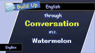 Watermelon | Short Conversation | Build up English by listening and shadowing