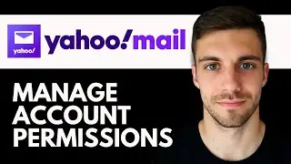How to Manage Account Permissions in Yahoo Mail 2026 (Step By Step Guide)