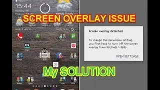 Solution to error: Screen Overlay detected - on Marshmallow - permission needed for apps