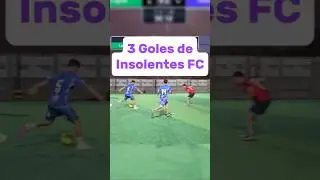 3 goles de Insolentes FC ⚽🔥#football #soccer #goals #viral #highlights #sport #futbol #match #golazo