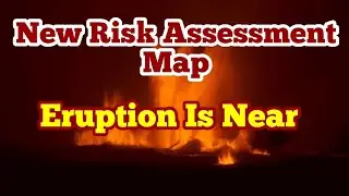 New Risk Assessment Map, Eruption Is Near, Iceland Fagradalsfjall Sundhn&uacute;ka Volcano, Grindavik,Magma