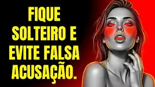 FIQUE SOLTEIRO E EVITE FALSA ACUSA&Ccedil;&Atilde;O.