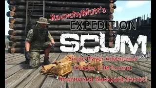 RaunchyMutt's Expedition SCUM: Chapter 1:08 Excerpt - Improvised Backpack Secret Revealed!
