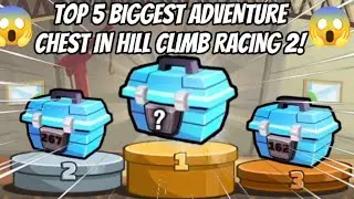 TOP 5 BIGGEST ADVENTURE CHEST IN HILL CLIMB RACING 2 - HCR2 #hcr2 #hillclimbracing2