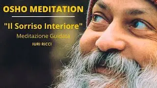 OSHO MEDITATION - Il Sorriso Interiore - Meditazione Guidata -  Iuri Ricci