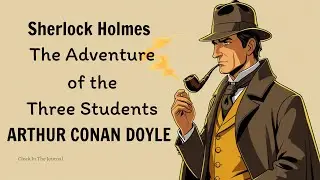 The Adventure of the Three Students by Arthur Conan Doyle | The Return of Sherlock Holmes